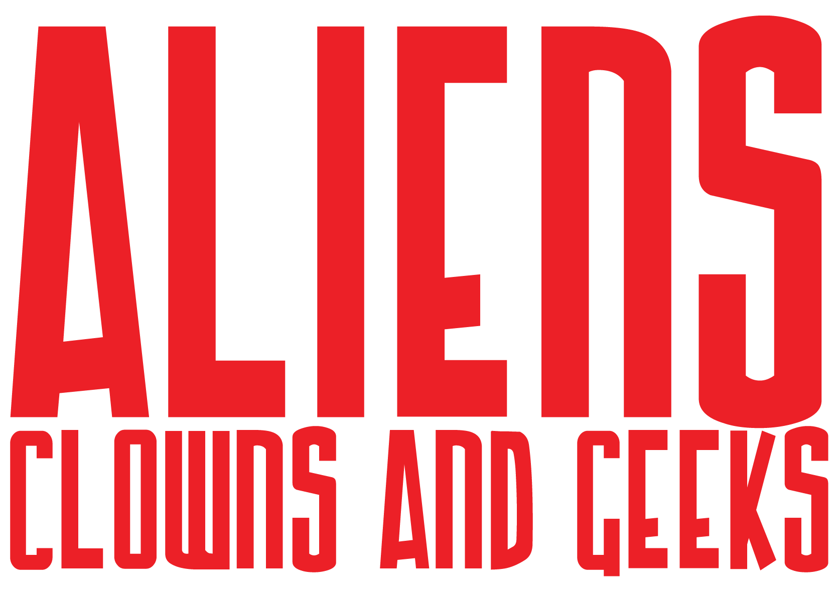 Aliens, Clowns & Geeks
